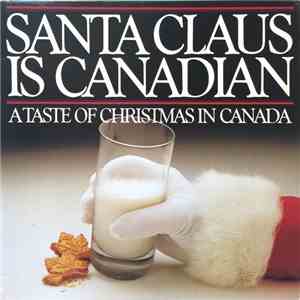 Various - Santa Claus Is Canadian: A Taste Of Christmas In Canada