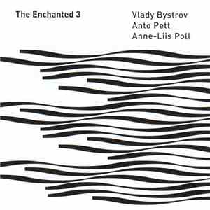 Vlady Bystrov / Anto Pett / Anne-Liis Poll - The Enchanted 3