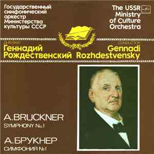 А. Bruckner - The USSR Ministry Of Culture Orchestra , Conductor Gennadi Rozhdestvensky - Symphony No. 1 = Симфония № 1
