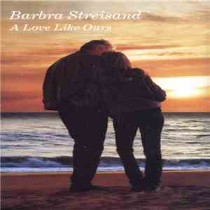 Barbra Streisand - A Love Like Ours