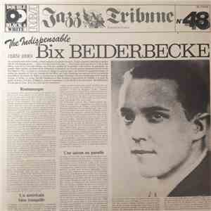 Bix Beiderbecke - The Indispensible Bix Beiderbecke 1924-1930