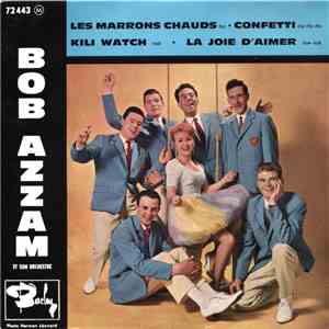 Bob Azzam Et Son Orchestre - Les Marrons Chauds / Confetti / Kili Watch / La Joie D'Aimer
