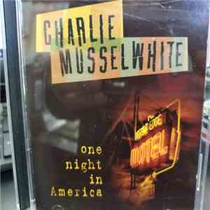 Charlie Musselwhite - One Night In America
