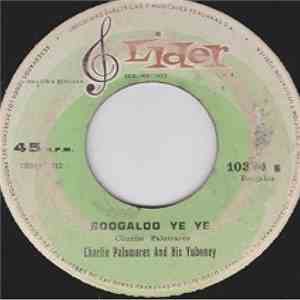 Charlie Palomares Y Su Yuboney - Boogaloo Ye Ye / Boogaloo Ye Ye