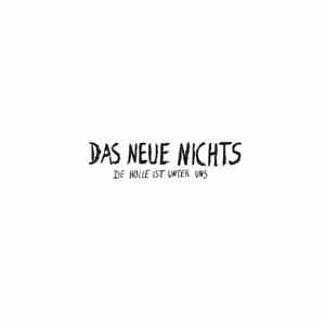 Das Neue Nichts - Die Hölle Ist Unter Uns