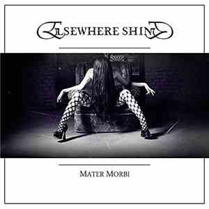 Elsewhere Shine - Mater Morbi