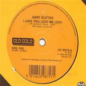 Gary Glitter - I Love You Love Me Love / I'm The Leader Of The Gang