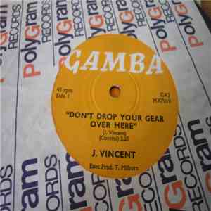 J. Vincent - Don't Drop Your Gear Over Here