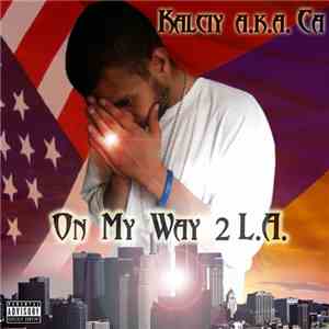 Kalciy a.k.a. Ca - On My Way 2 L.A.