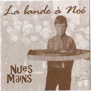 La Bande A Noé - Nues Mains