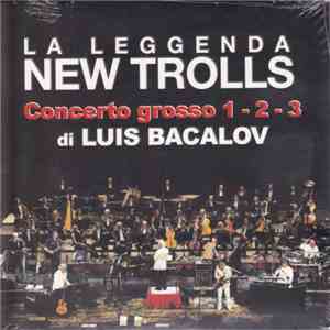 La Leggenda New Trolls - Concerto Grosso 1-2-3 di Luis Bacalov