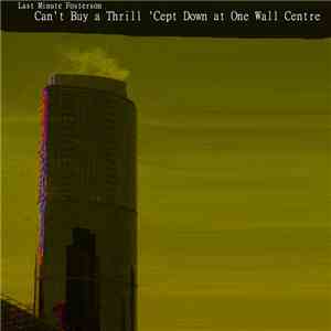 Last Minute Fosterson - Can't Buy a Thrill 'Cept Down at One Wall Centre