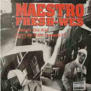 Maestro Fresh-Wes - "Naaah, Dis Kid Can't Be From Canada?!!"