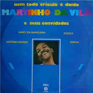 Martinho Da Vila E Seus Convidados Antônio Grande, Darcy da Mangueira, Zuzuca, Anália - Nem Todo Crioulo É Doido