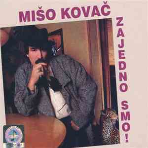 Mišo Kovač - Zajedno Smo