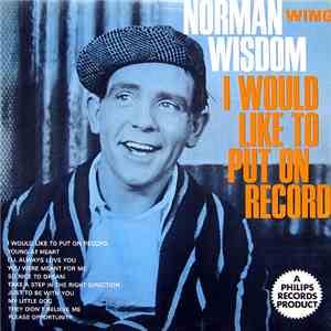 Norman Wisdom - I Would Like To Put On Record