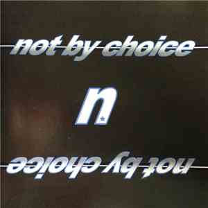 Not By Choice - Not By Choice