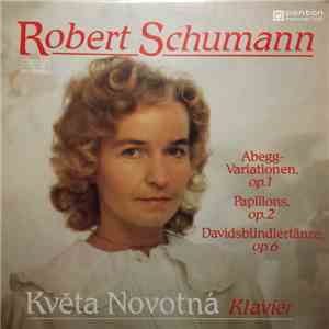 Robert Schumann, Květa Novotná - Abegg-Variationen, Op.1 / Papillons, Op.2 / Davidbündlertänze, Op.6