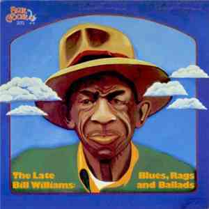 The Late Bill Williams - Blues, Rags, And Ballads