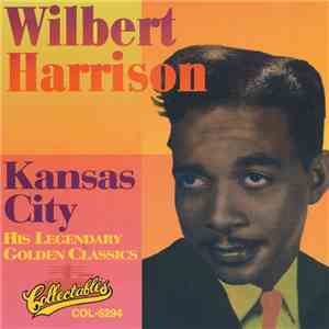 Wilbert Harrison - Kansas City - Golden Classics
