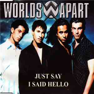 Worlds Apart - Just Say I Said Hello