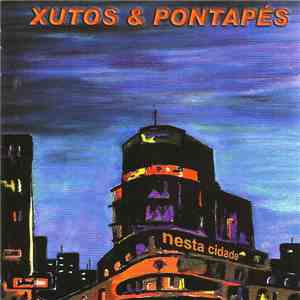 Xutos & Pontapés - Nesta Cidade