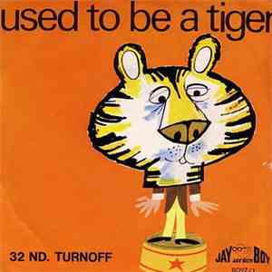 32 nd. Turnoff - Used To Be A Tiger