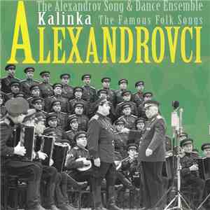 Alexandrovci - The Alexandrov Song And Dance Ensemle Kalinka The Famous Folk Songs