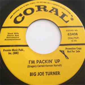 Big Joe Turner - I'm Packin' Up