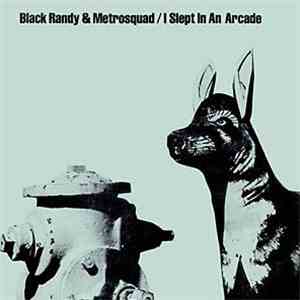 Black Randy & The Metrosquad - I Slept In An Arcade