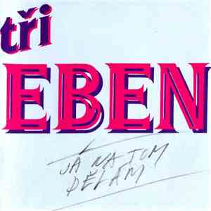 Bratři Ebenové - Já Na Tom Dělám