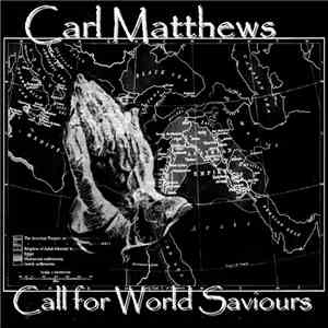 Carl Matthews - Call For World Saviours