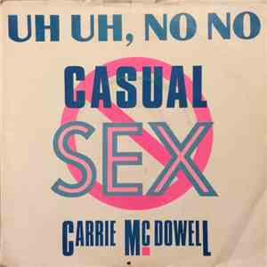 Carrie McDowell - Uh Uh, No No Casual Sex