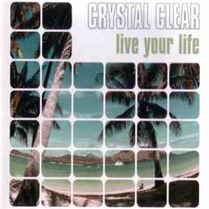 Crystal Clear - Live Your Life