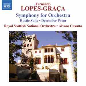 Fernando Lopes-Graça - Royal Scottish National Orchestra, Álvaro Cassuto - Symphony For Orchestra • Rustic Suite • December Poem