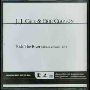 J.J. Cale, Eric Clapton - Ride The River