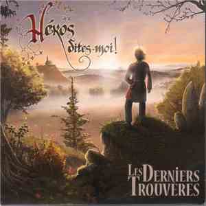 Les Derniers Trouvères - Héros, Dites-Moi !