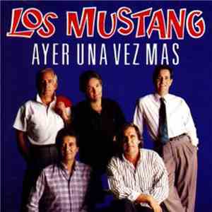 Los Mustang - Ayer Una Vez Mas