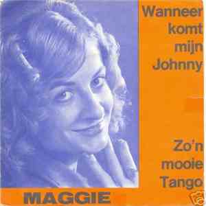 Maggie  - Wanneer Komt Mijn Johnny
