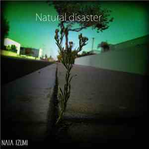 Naia Izumi - Natural Disaster