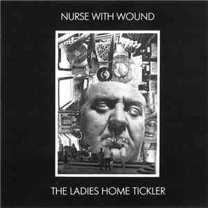 Nurse With Wound - The Ladies Home Tickler