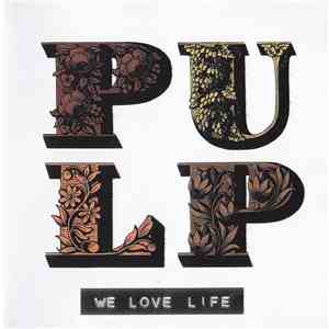 Pulp - We Love Life