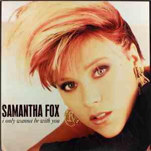 Samantha Fox - I Only Wanna Be With You
