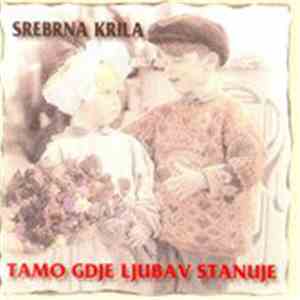 Srebrna Krila - Tamo Gdje Ljubav Stanuje