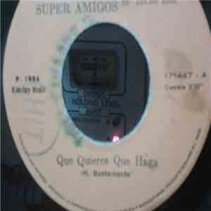 Super Amigos - Que Quieres Que Haga / Te di Mi Amor