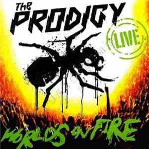 The Prodigy - Live - World's On Fire