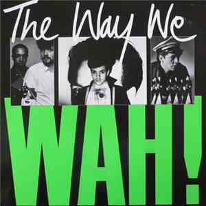 Wah! - The Way We Wah!