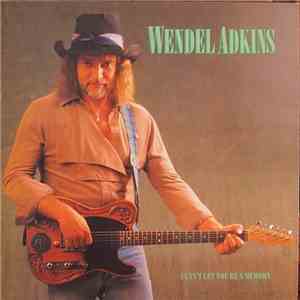 Wendel Adkins - I Can't Let You Be A Memory
