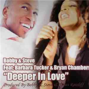 Bobby & Steve Feat. Barbara Tucker & Bryan Chambers - Deeper In Love