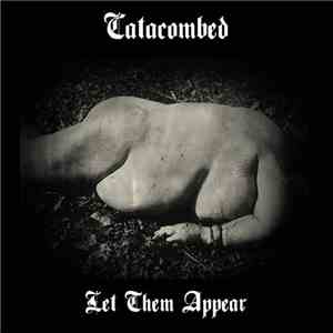 Catacombed - Let Them Appear